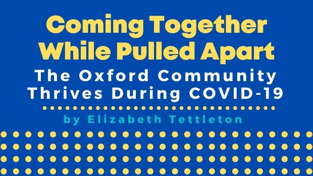 Coming Together While Pulled Apart_ The Oxford Community Thrives During COVID-19